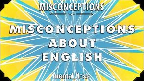Misconceptions about English - mental_floss on YouTube (Ep. 26)