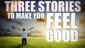 3 Stories That WILL MAKE YOU FEEL GOOD!